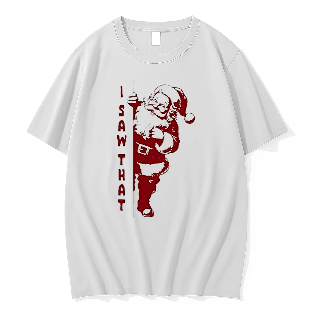I Saw That Santa Claus Merry Christmas Shirts
