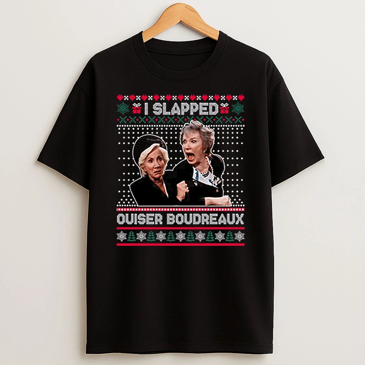 I Slap Ouiser Boudreaux Christmas Shirts