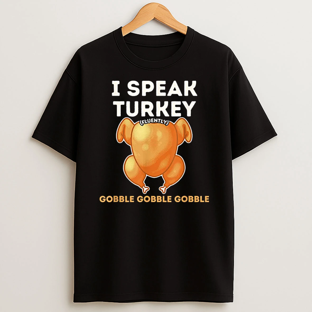 I Speak Turkey Fluently Funny Thanksgiving Meme Shirts
