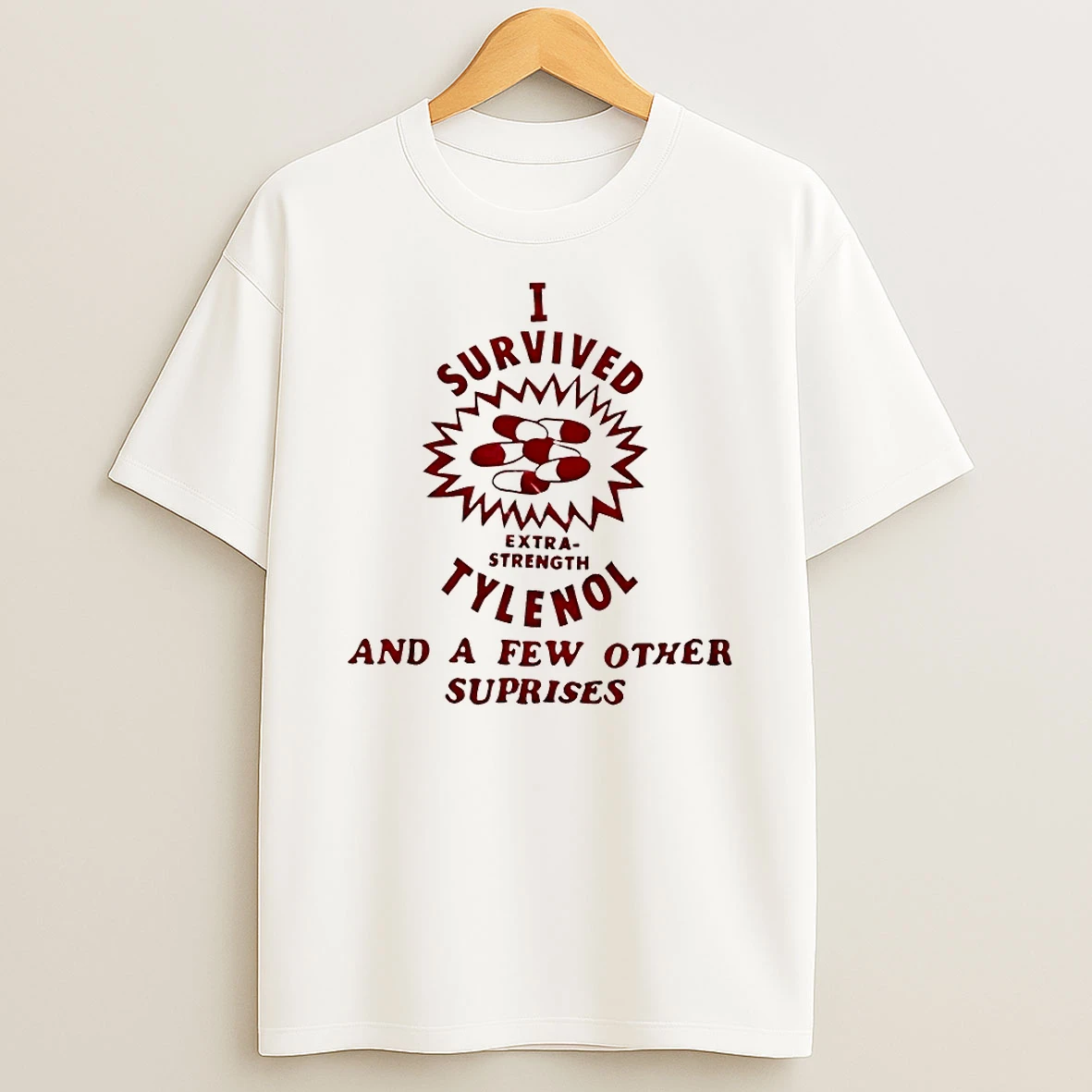 I Survived Extra Strength Tylenol And A Few Other Suprises Shirts