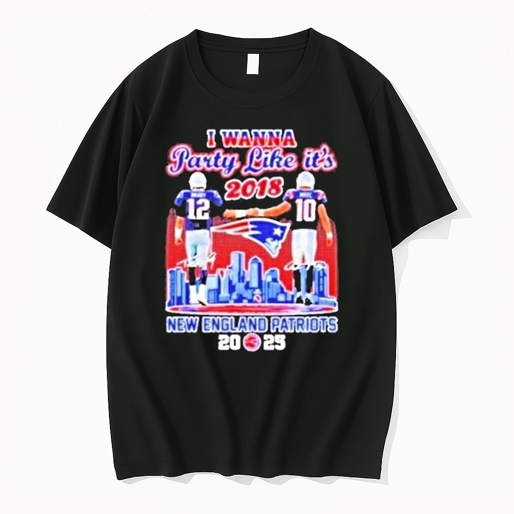 I Wanna Party Like Its 2018 New England Patriots Tom Brady And Drake Maye Skyline Signatures Shirts