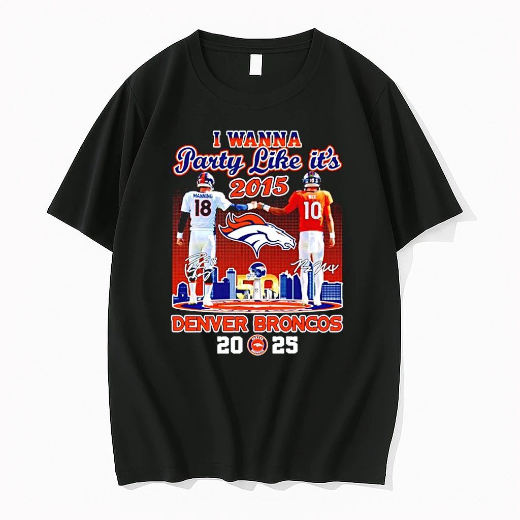 I Wanna Party Like Its 2015 Denver Broncos Manning And Nix 2025 Skyline Shirts