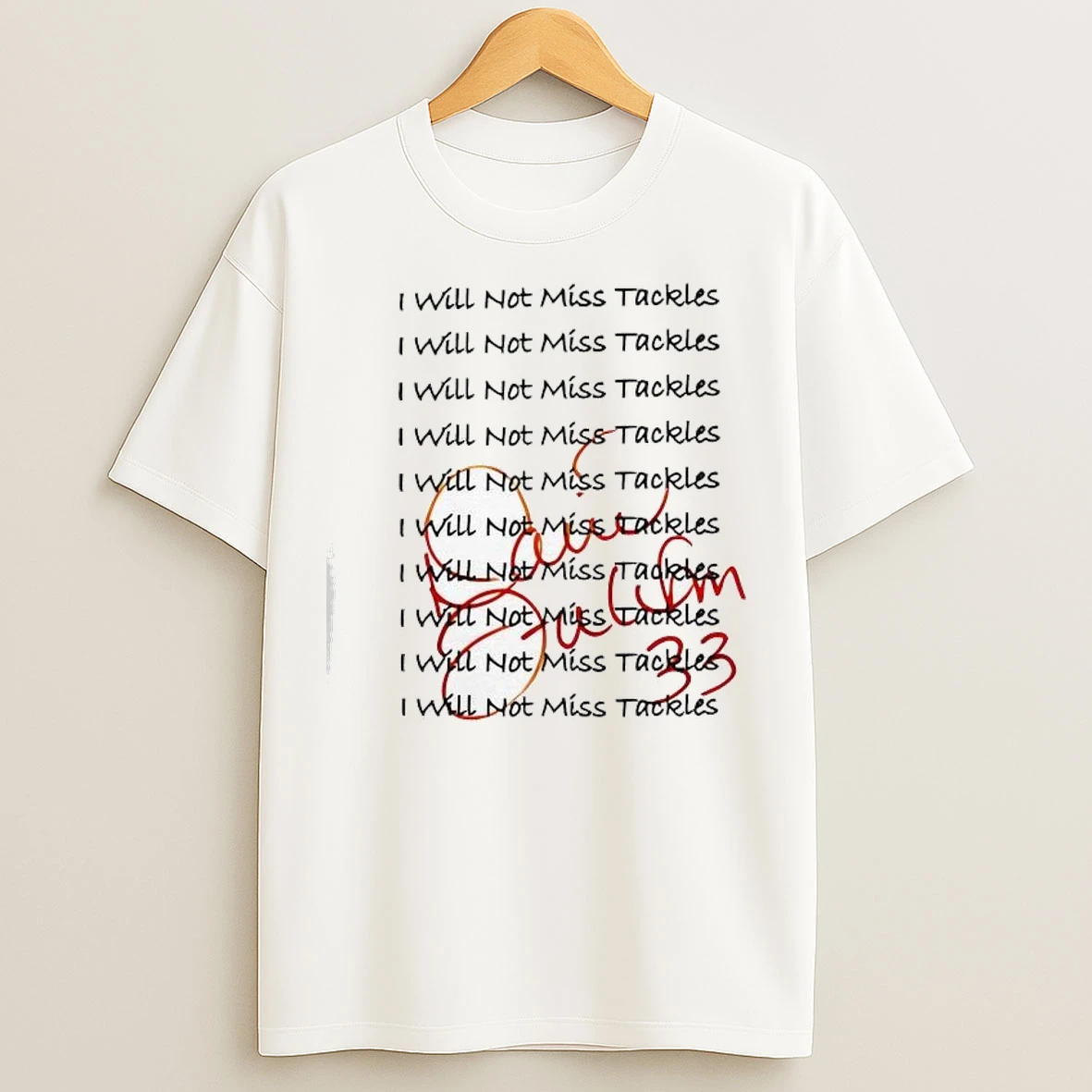 I Will Not Miss Tackles T Shirts