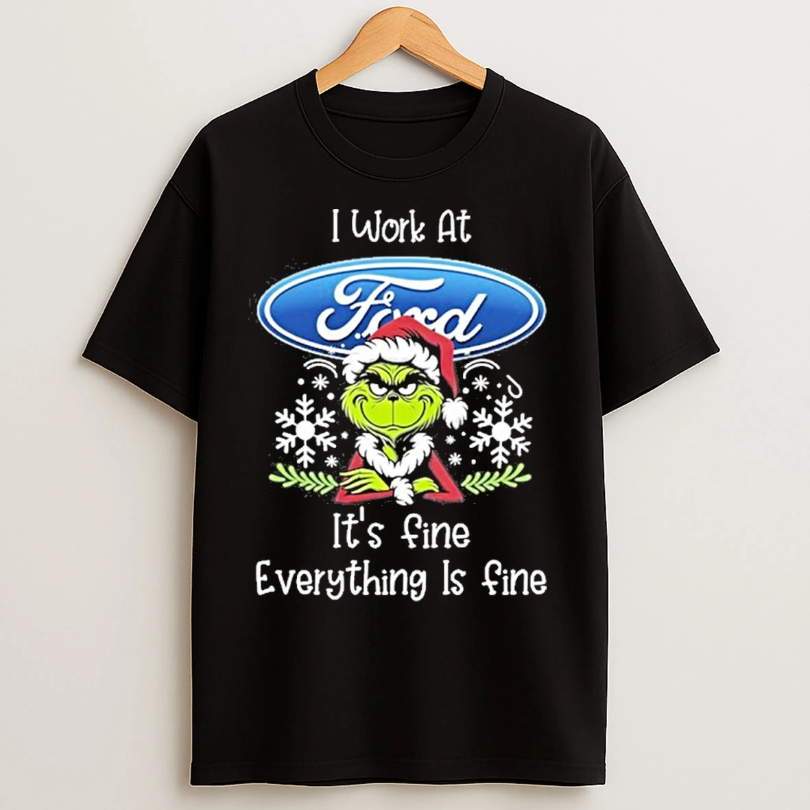 I Work At Santa Grinch X Ford Motor Its Fine Everything Is Fine T Shirts