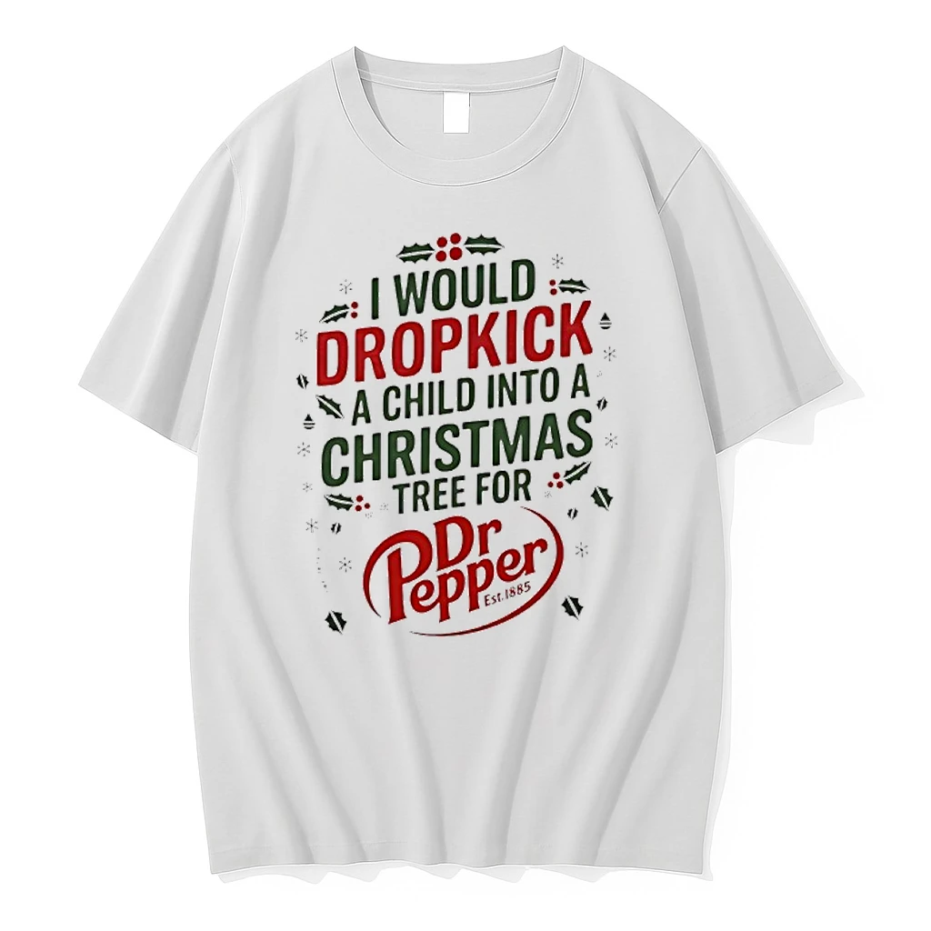 I Would Dropkick A Child Into Xmas Tree For Dr Pepper Shirts