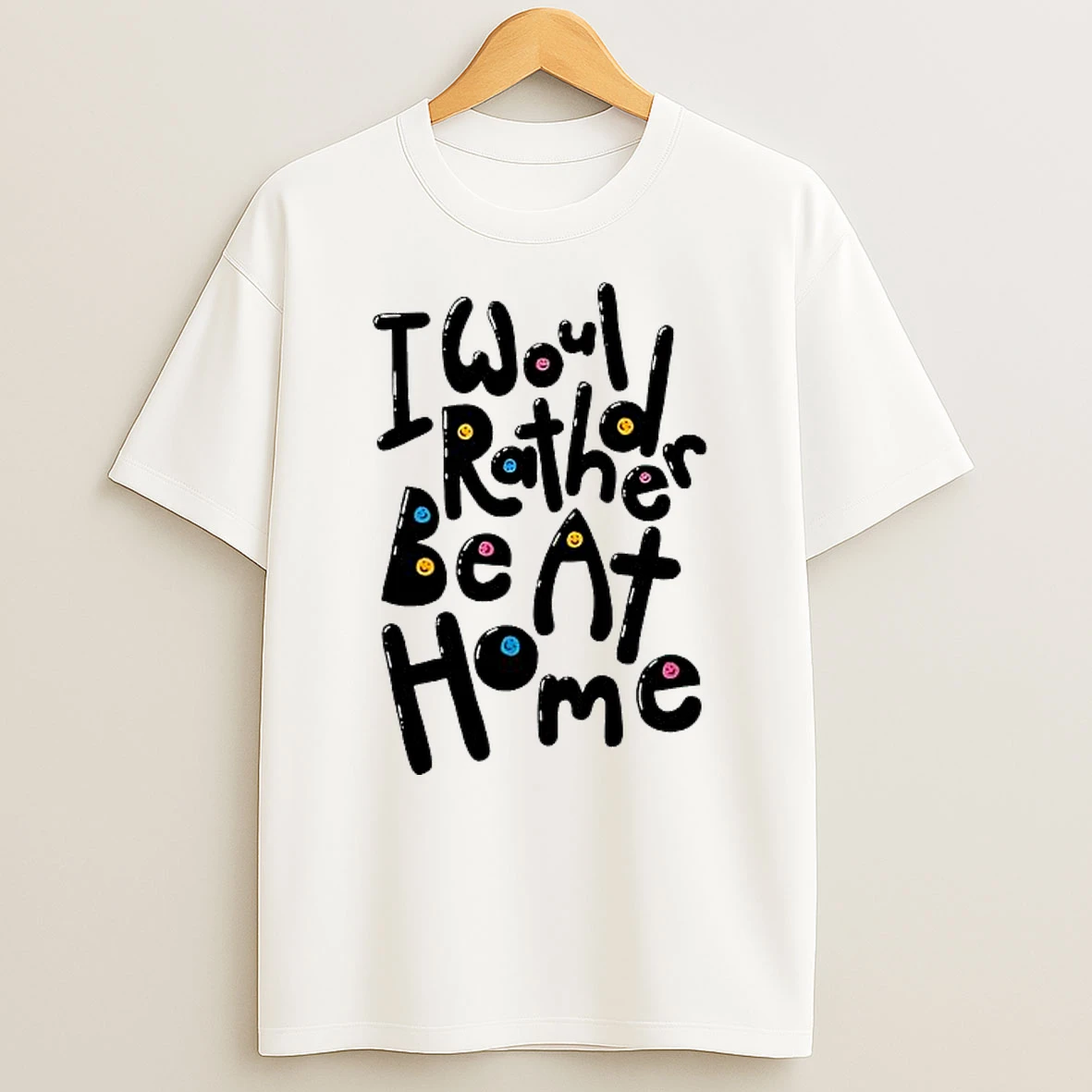 I Would Rather Be At Home Design Shirts