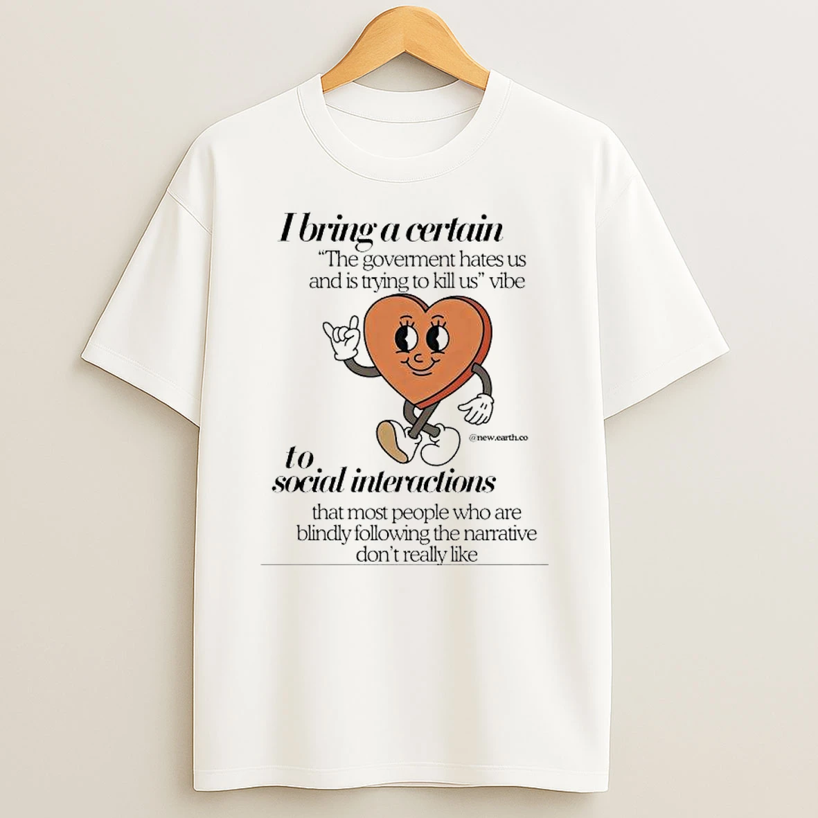 I Bring A Certain The Goverment Hates Us And Is Trying To Kill Us Vibe Shirts
