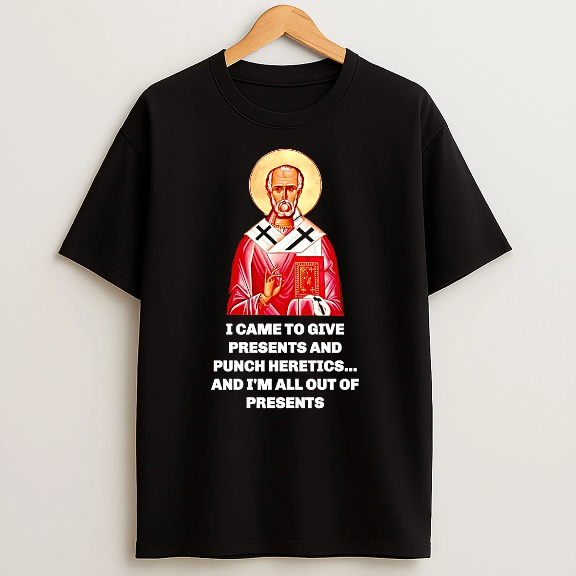 I Came To Give Presents And Punch Heretics Shirts