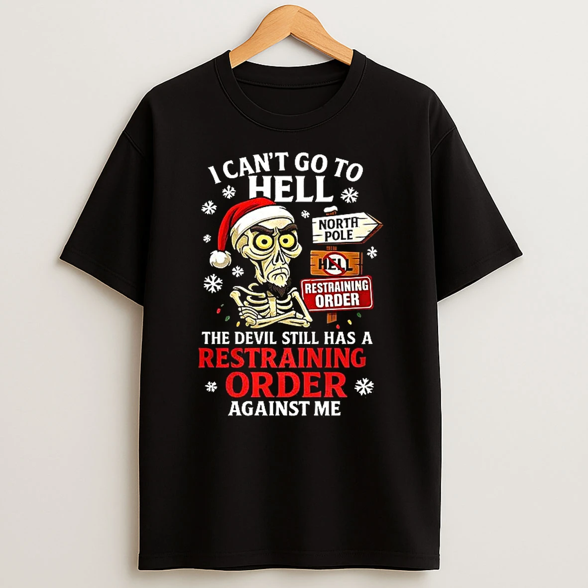 I Cant Go To Hell The Devil Still Has A Restraining Order Against Me Skeleton Christmas Shirts