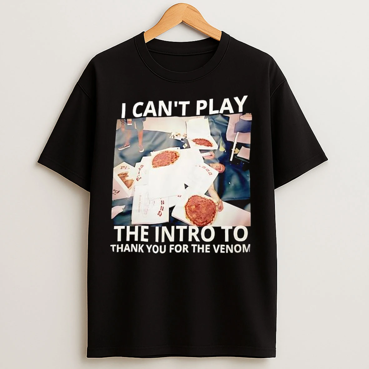 I Cant Play The Intro To Thank You For The Venom T Shirts