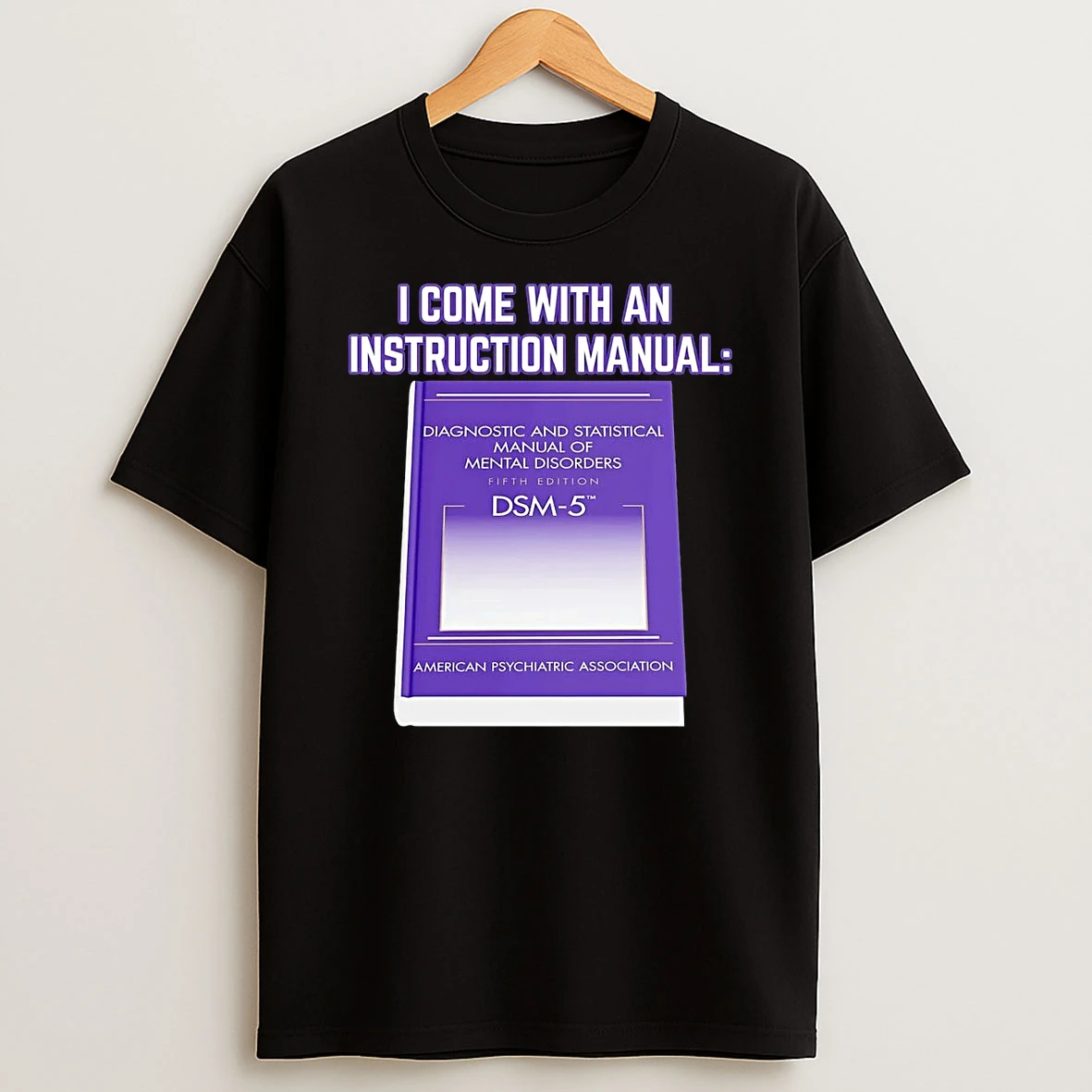 I Come With An Instruction Manual Dsm 5 Shirts