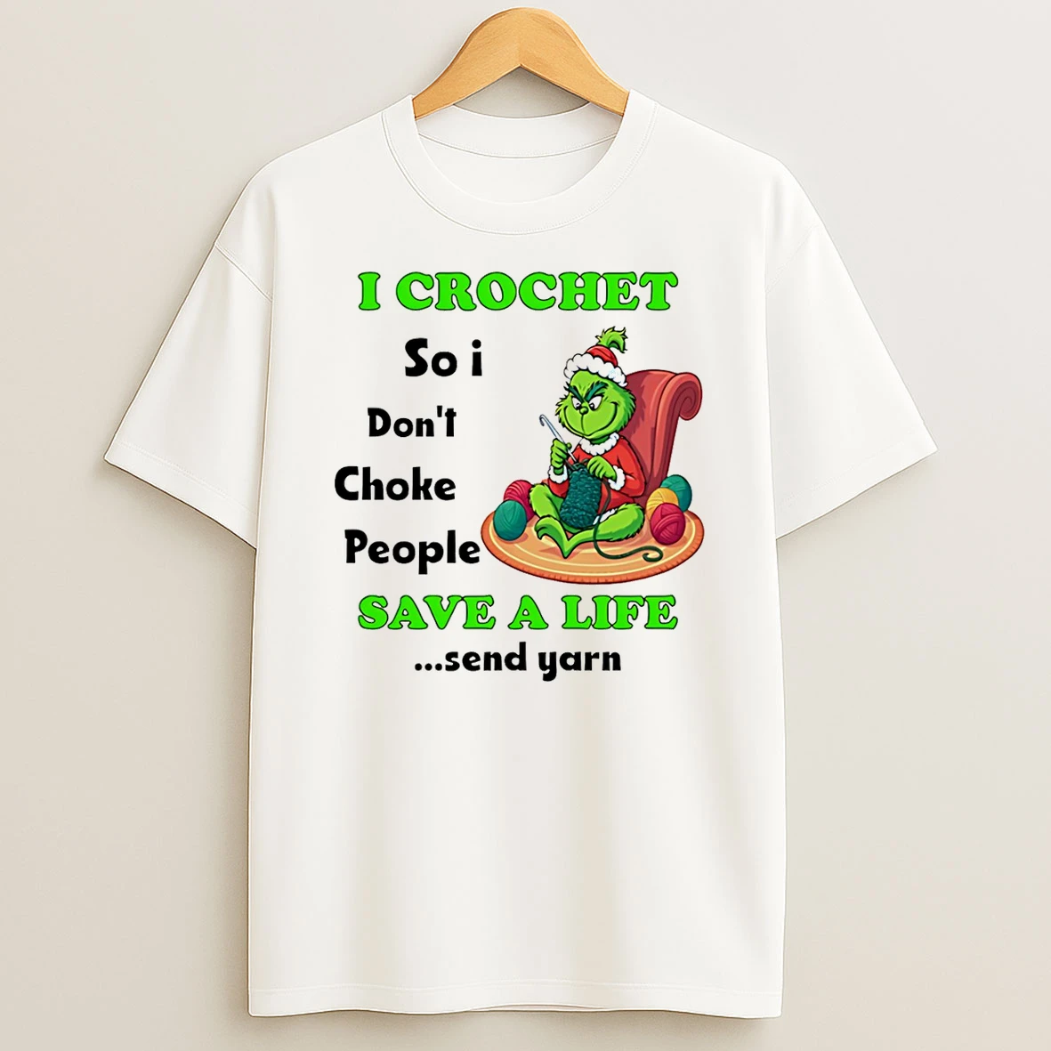 I Crochet So I Dont Choke People Save A Life Send Yarn Grinch Christmas Shirts