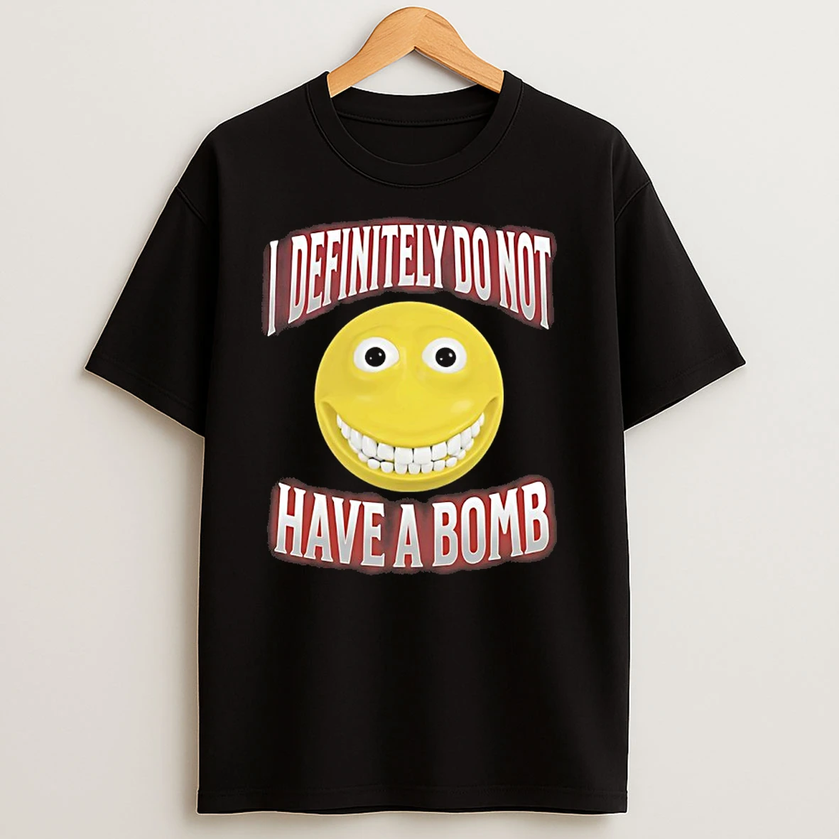 I Definitely Do Not Have A Bomb Smile T Shirts