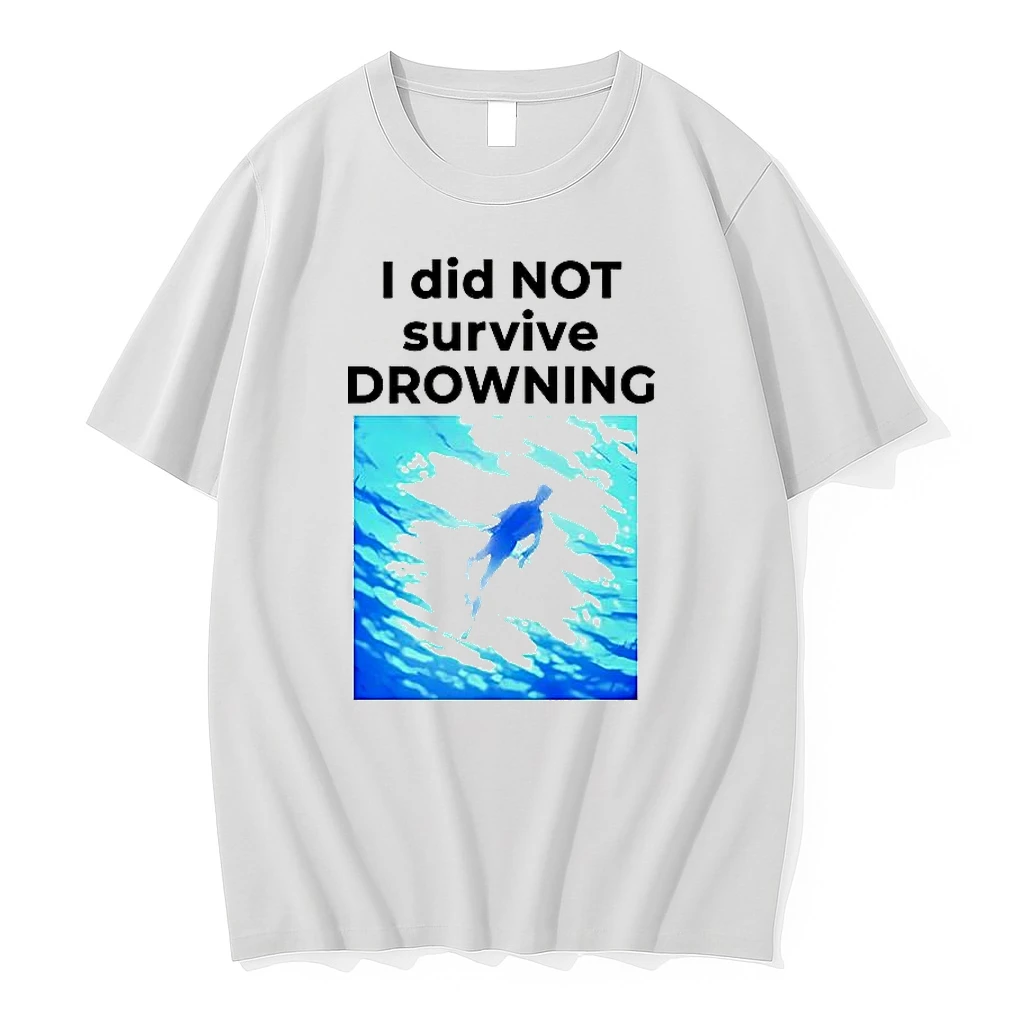 I Did Not Survive Drowning Anime Shirts