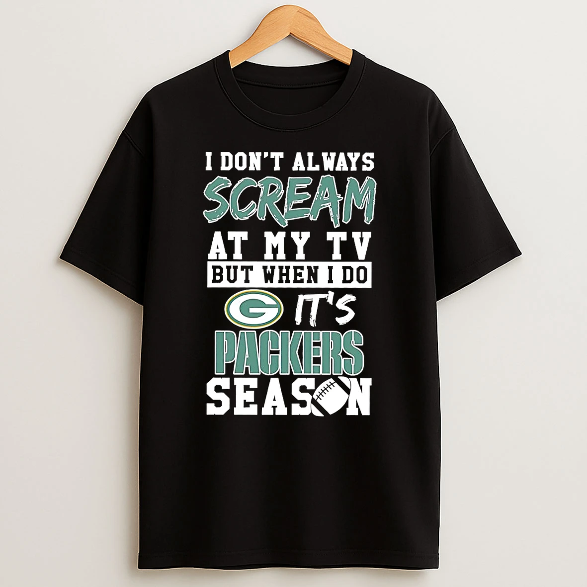 I Dont Always Scream At My Tv But When I Do Its Green Bay Packers Season Shirts