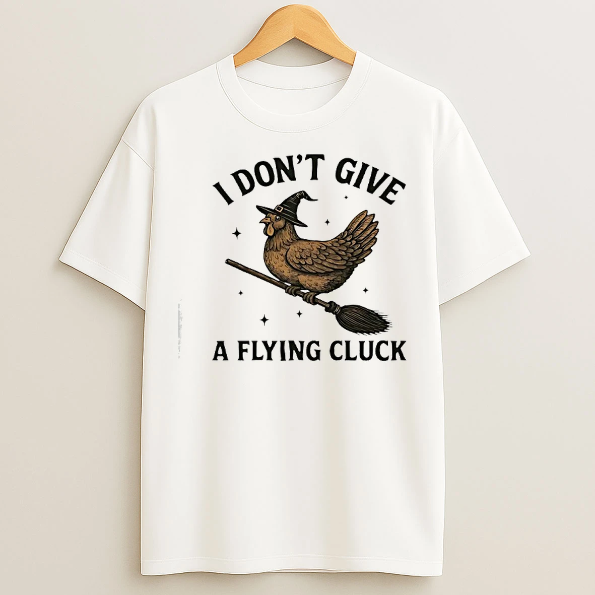 I Dont Give A Flying Cluck T Shirts