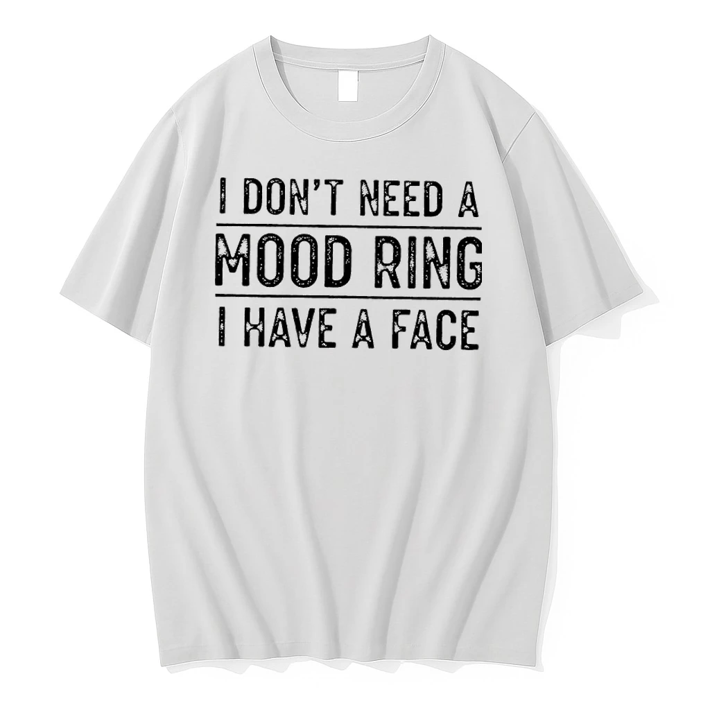 I Dont Need A Mood Ring I Have A Face Shirts