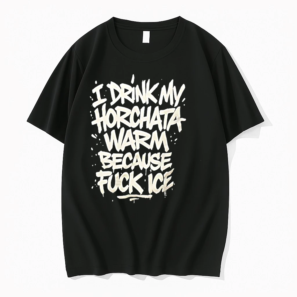 I Drink My Horchata Warm Because Fck Ice Shirts