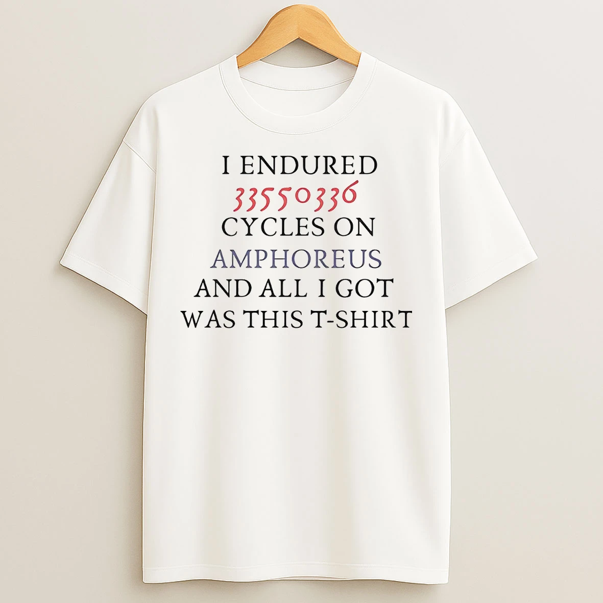 I Endured 33550336 Cycles On Amphoreus And All I Got Was This T Shirts