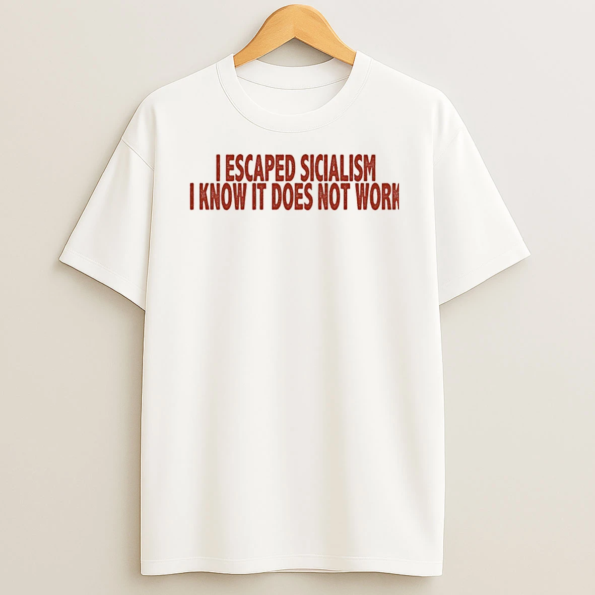I Escaped Socialism I Know It Does Not Work Shirts