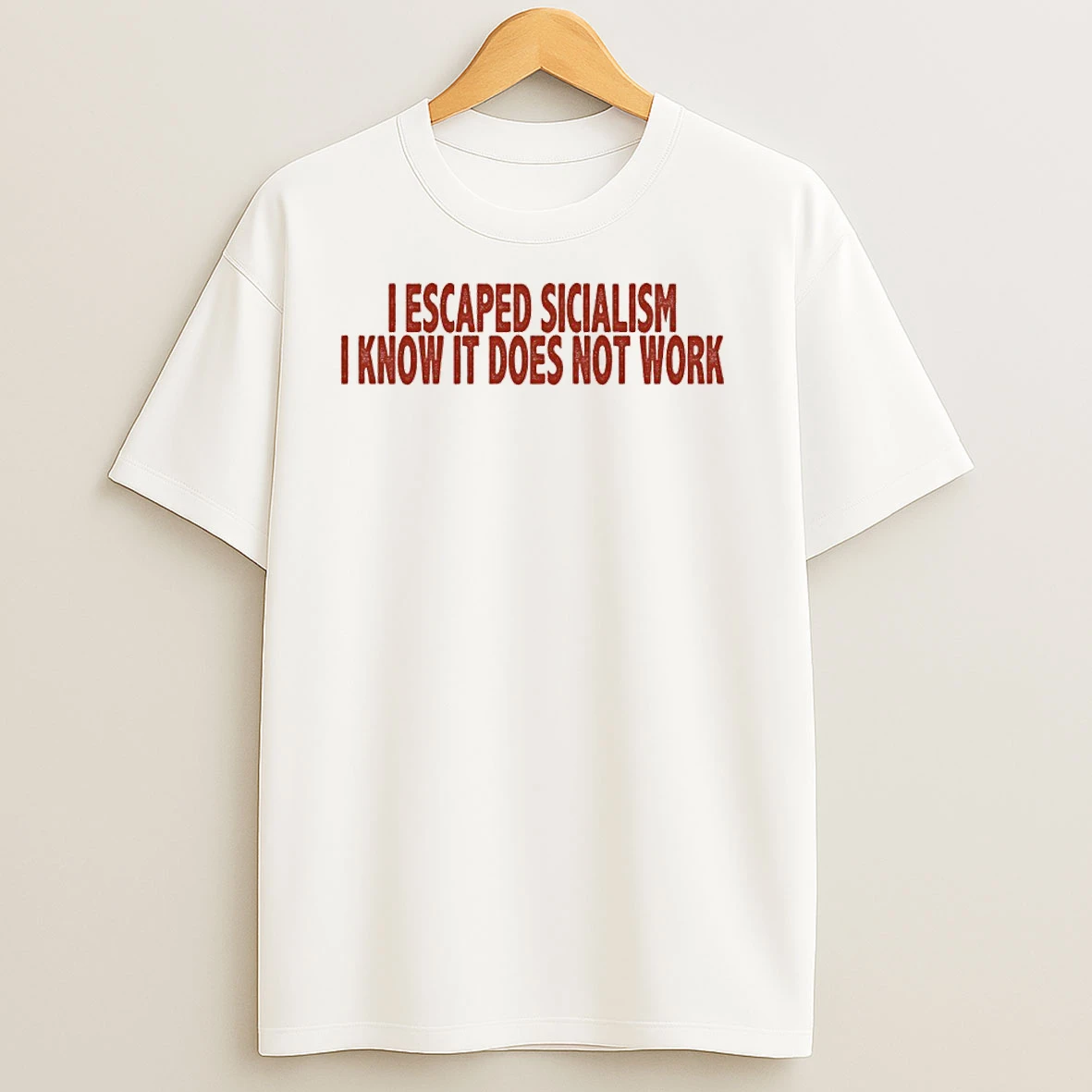 I Escaped Socialism I Know It Does Not Work T Shirts