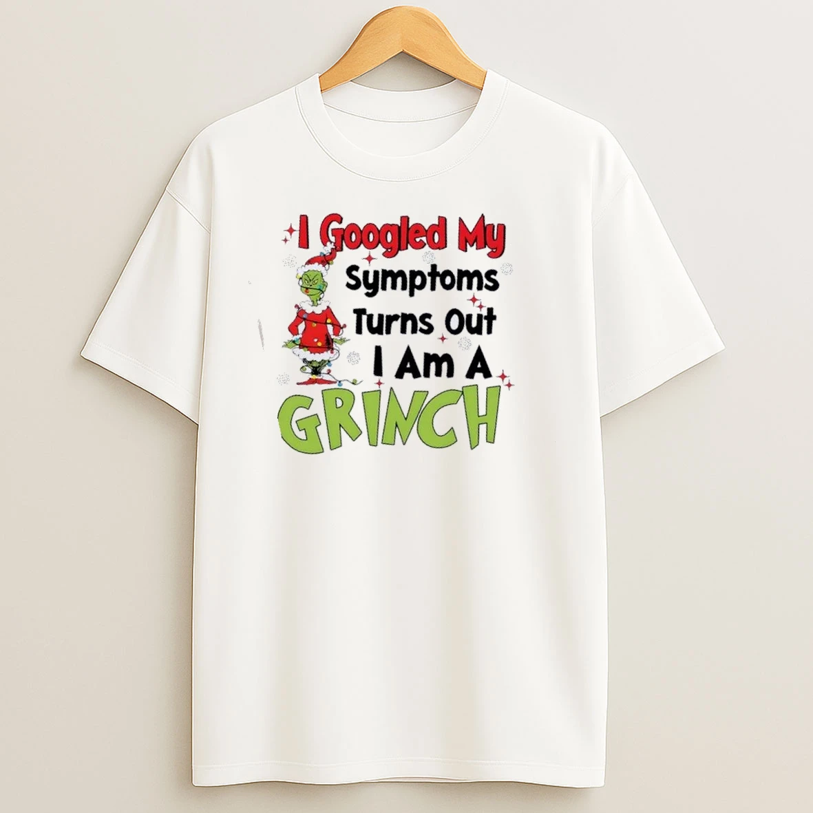 I Googled My Symptoms Turns Out I Am A Grinch Christmas T Shirts