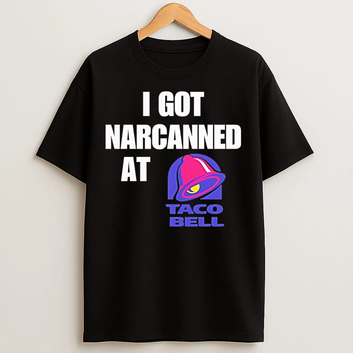 I Got Narcanned At Taco Bell T Shirts