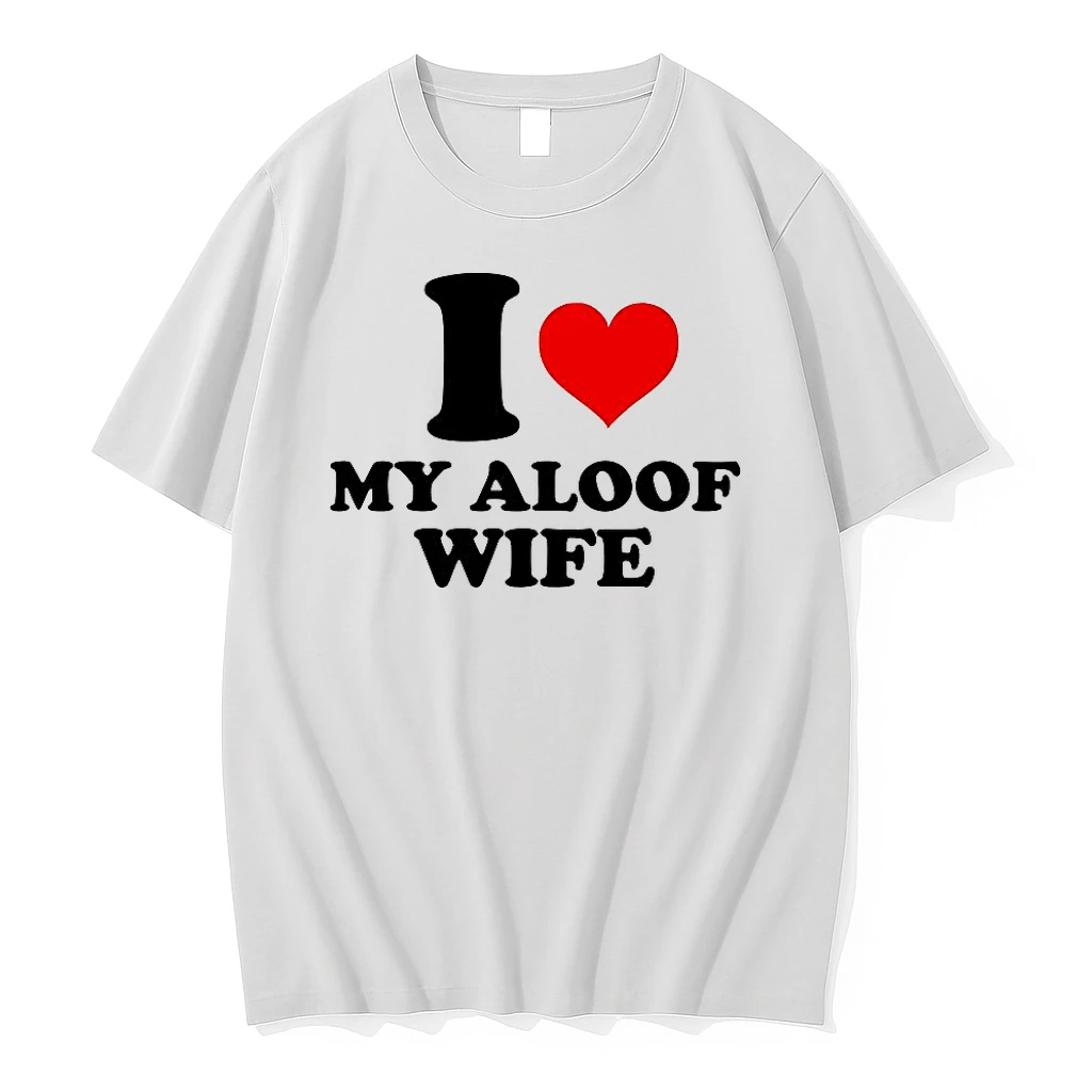 I Heart My Aloof Wife My Wife Is An Aloof Beauty Shirts