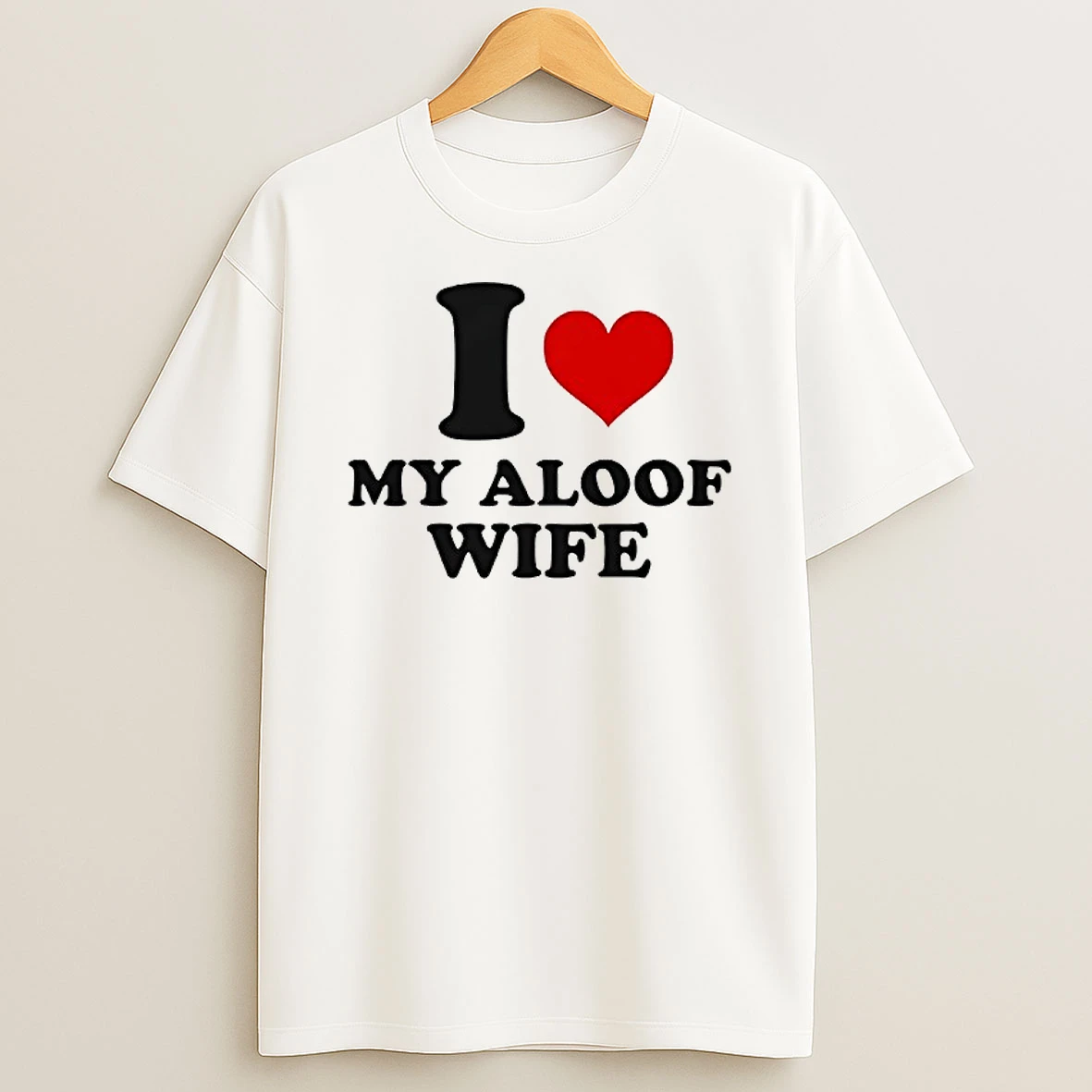 I Heart My Aloof Wife Shirts