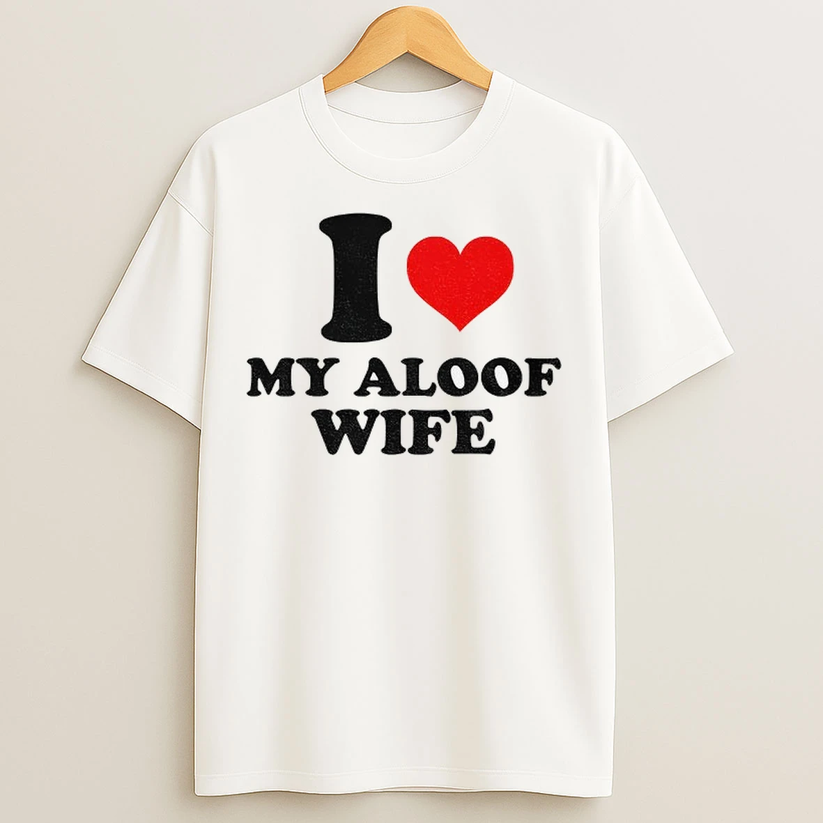 I Heart My Aloof Wife T Shirts