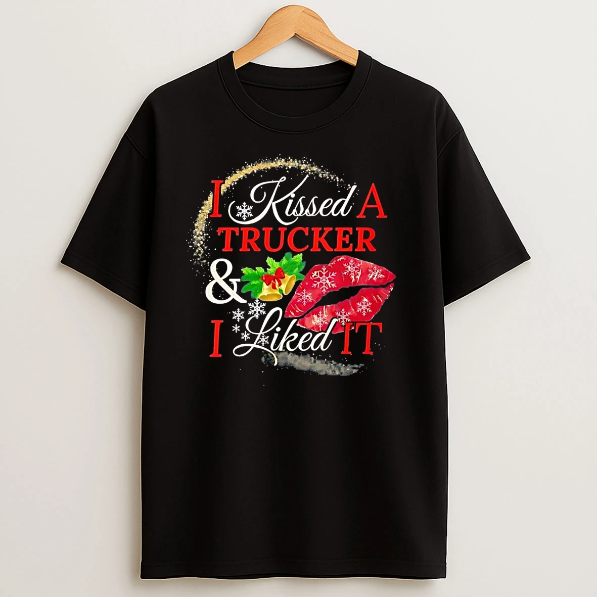 I Kissed A Trucker And I Liked It Christmas T Shirts