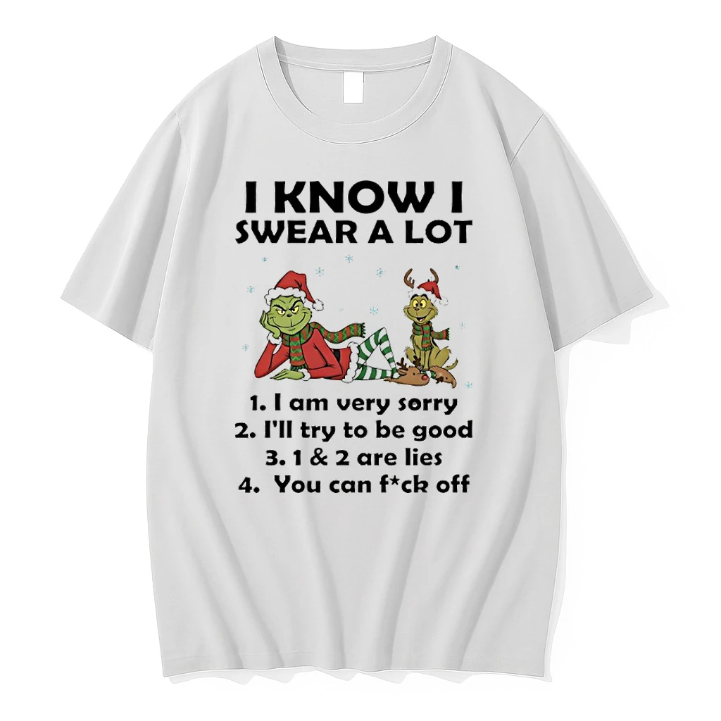 I Know I Swear A Lot I Am Very Sorry Ill Try To Be Good 1 And 2 Are Lies You Can Fuck Off Grinch Christmas Santa Shirts