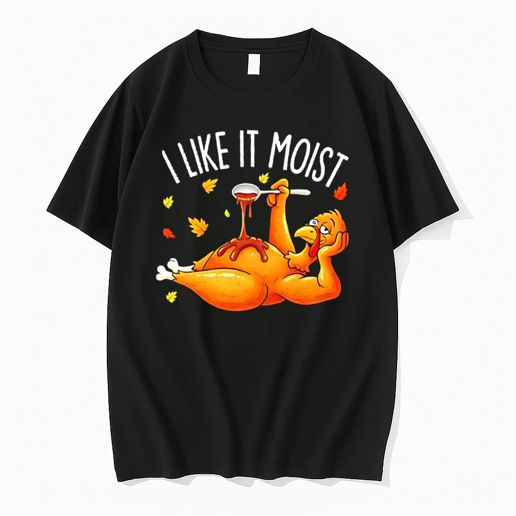 I Like It Moist Funny Turkey Thanksgiving Shirts