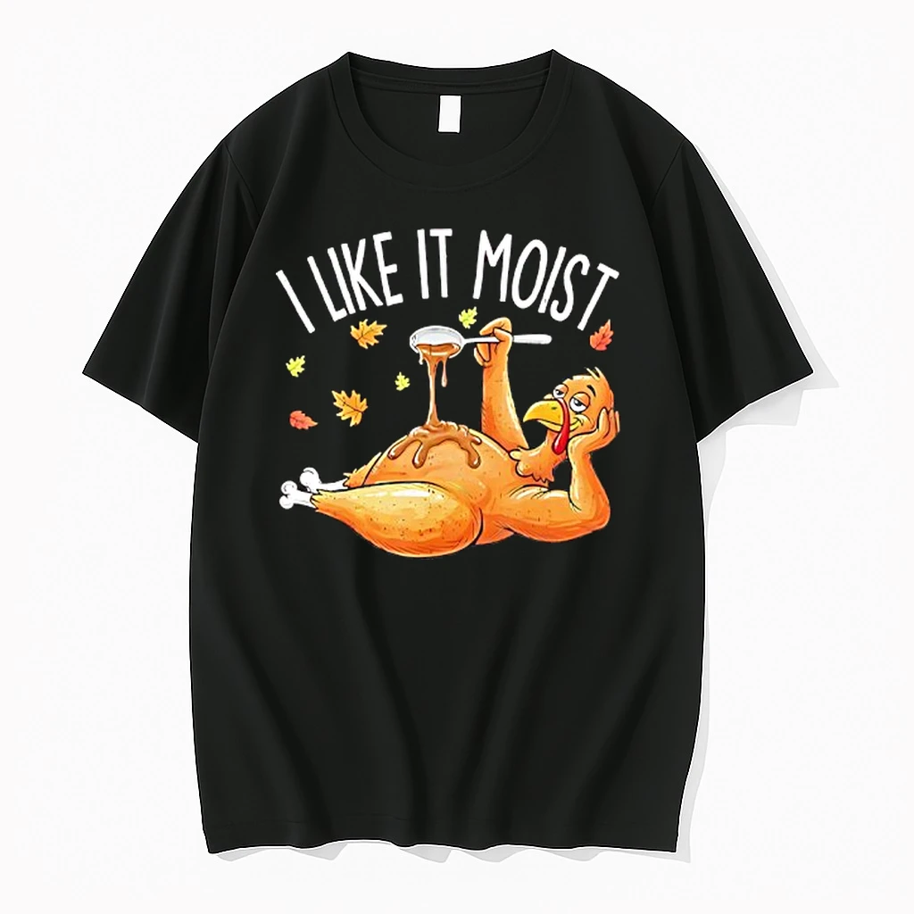 I Like It Moist Turkey Happy Thanksgiving Shirts