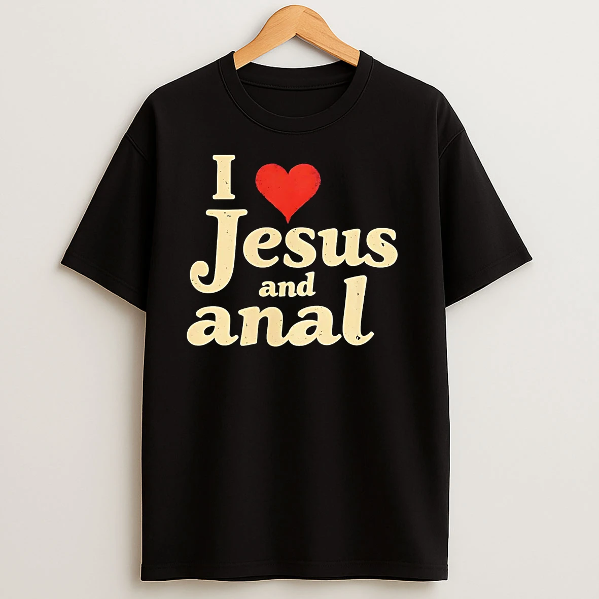 I Love Jesus And Anal T Shirts