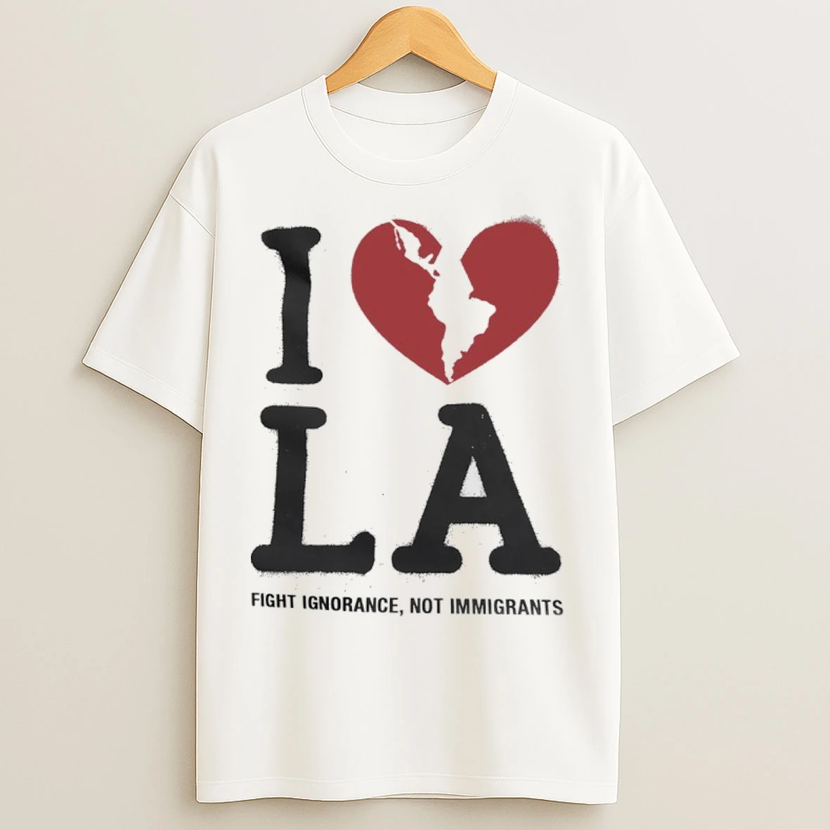 I Love La Fight Ignorance Not Immigrants T Shirts