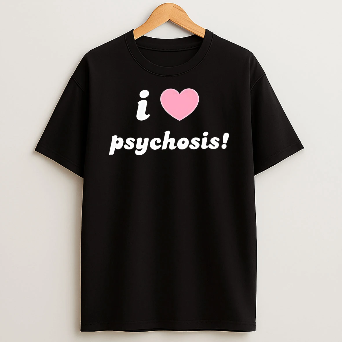 I Love Psychosis Shirts