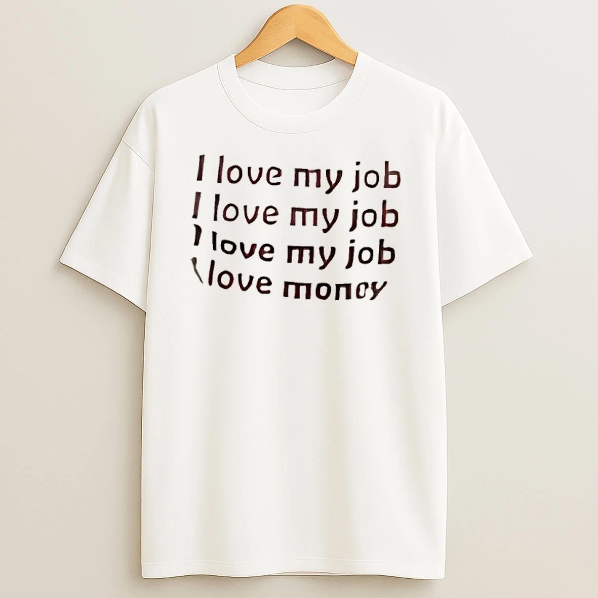 I Love My Job I Love My Job I Love Money Shirts