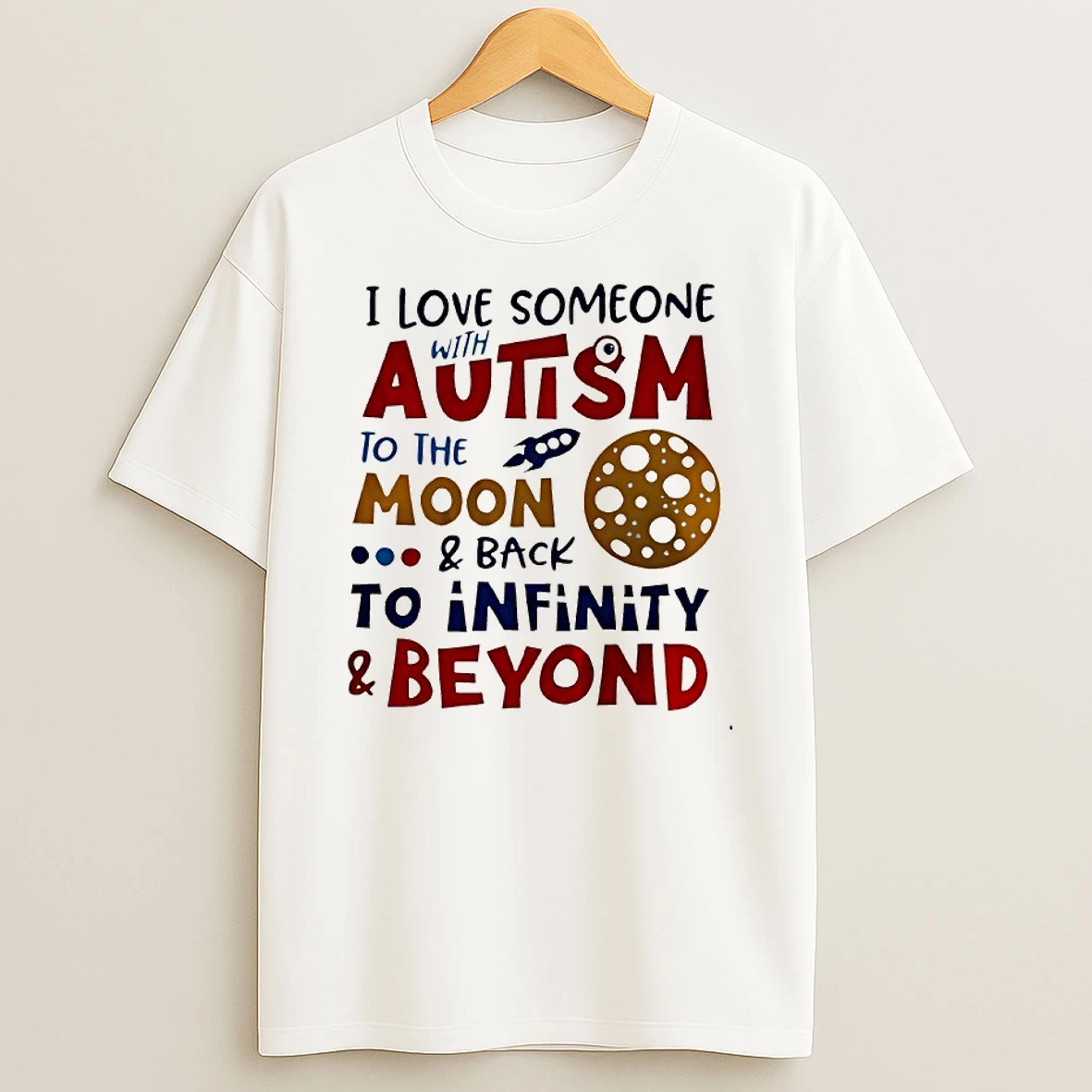 I Love Someone Autism To The Moon And Back To Infinity And Beyond Shirts
