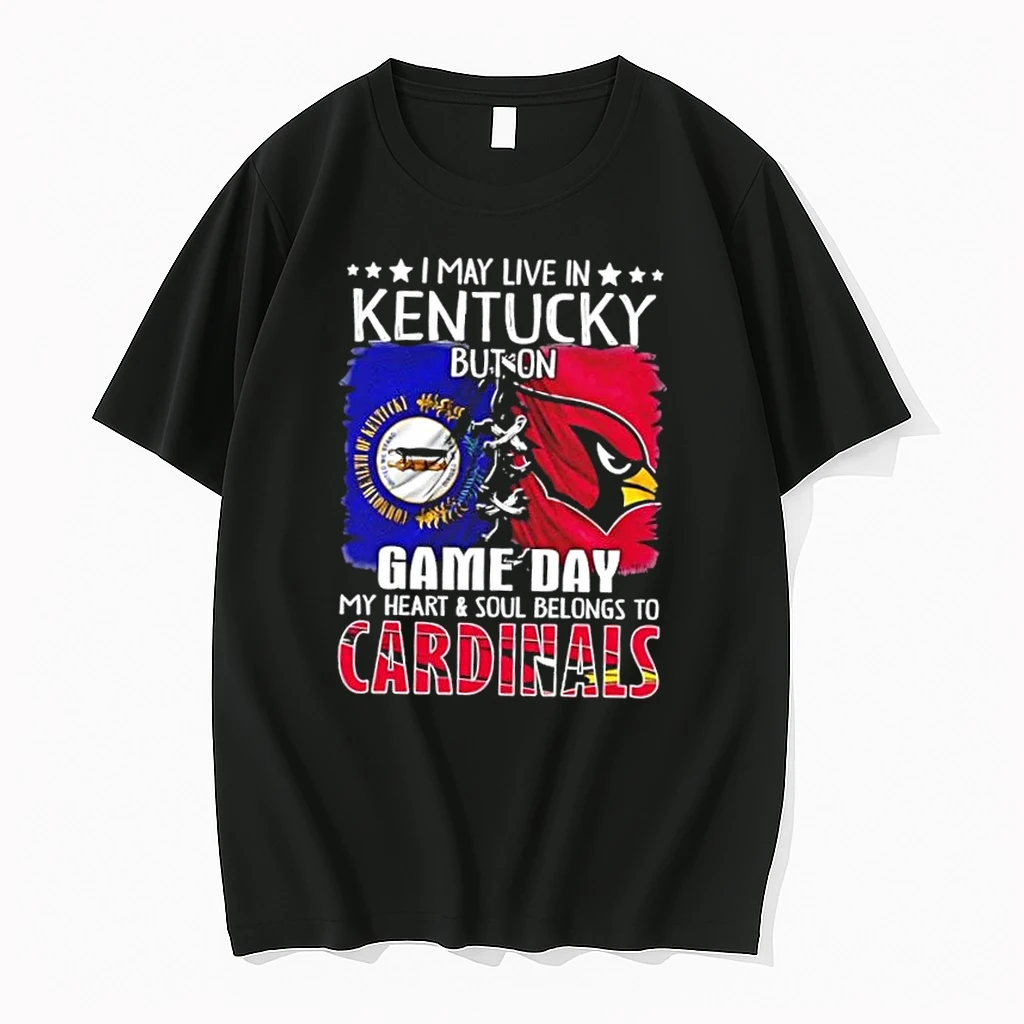 I May Live In Kentucky But On Gameday My Heart And Soul Belongs To Arizona Cardinals Shirts