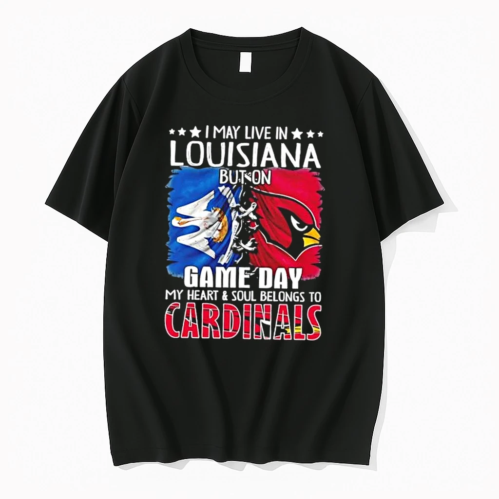 I May Live In Louisiana But On Gameday My Heart And Soul Belongs To Arizona Cardinals Shirts