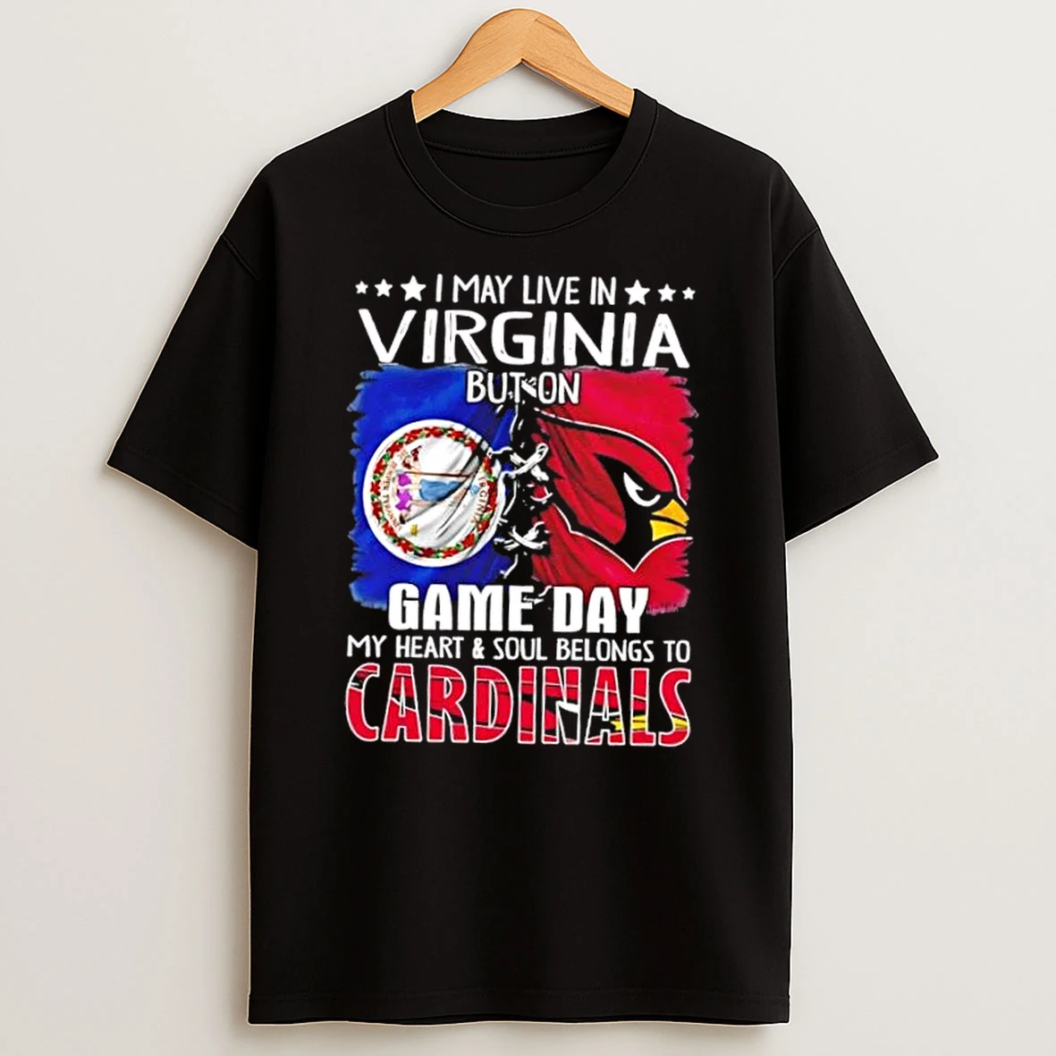 I May Live In Virginia But On Gameday My Heart And Soul Belongs To Arizona Cardinals Shirts