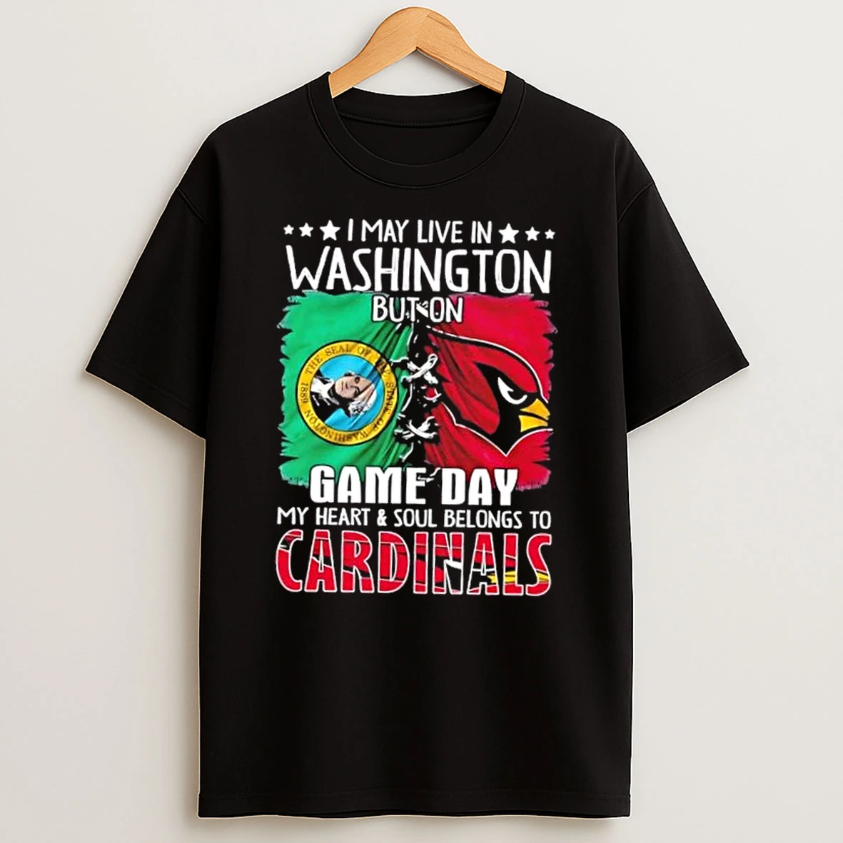 I May Live In Washington But On Gameday My Heart And Soul Belongs To Arizona Cardinals Shirts