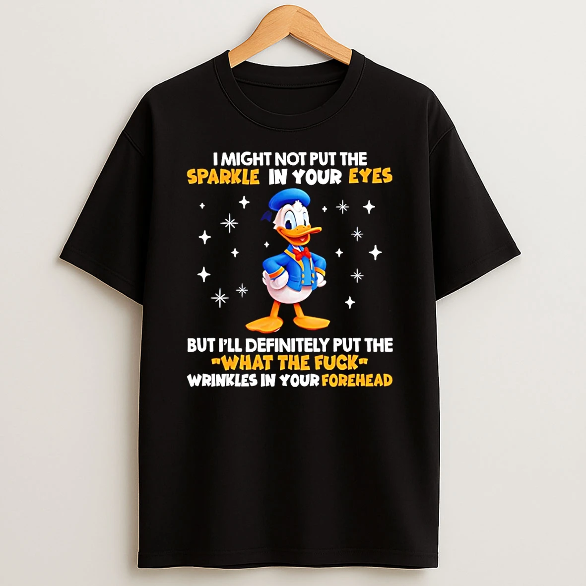 I Might Not Put The Sparkle In Your Eyes Donald Duck Shirts