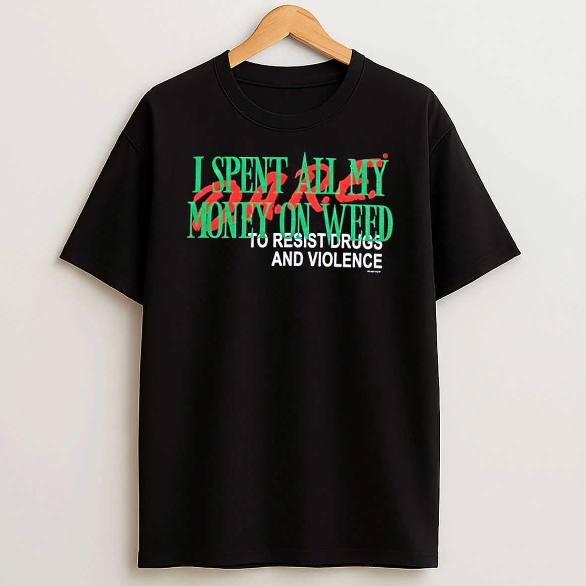 I Spent All My Money On Weed To Resist Drugs And Violence Shirts