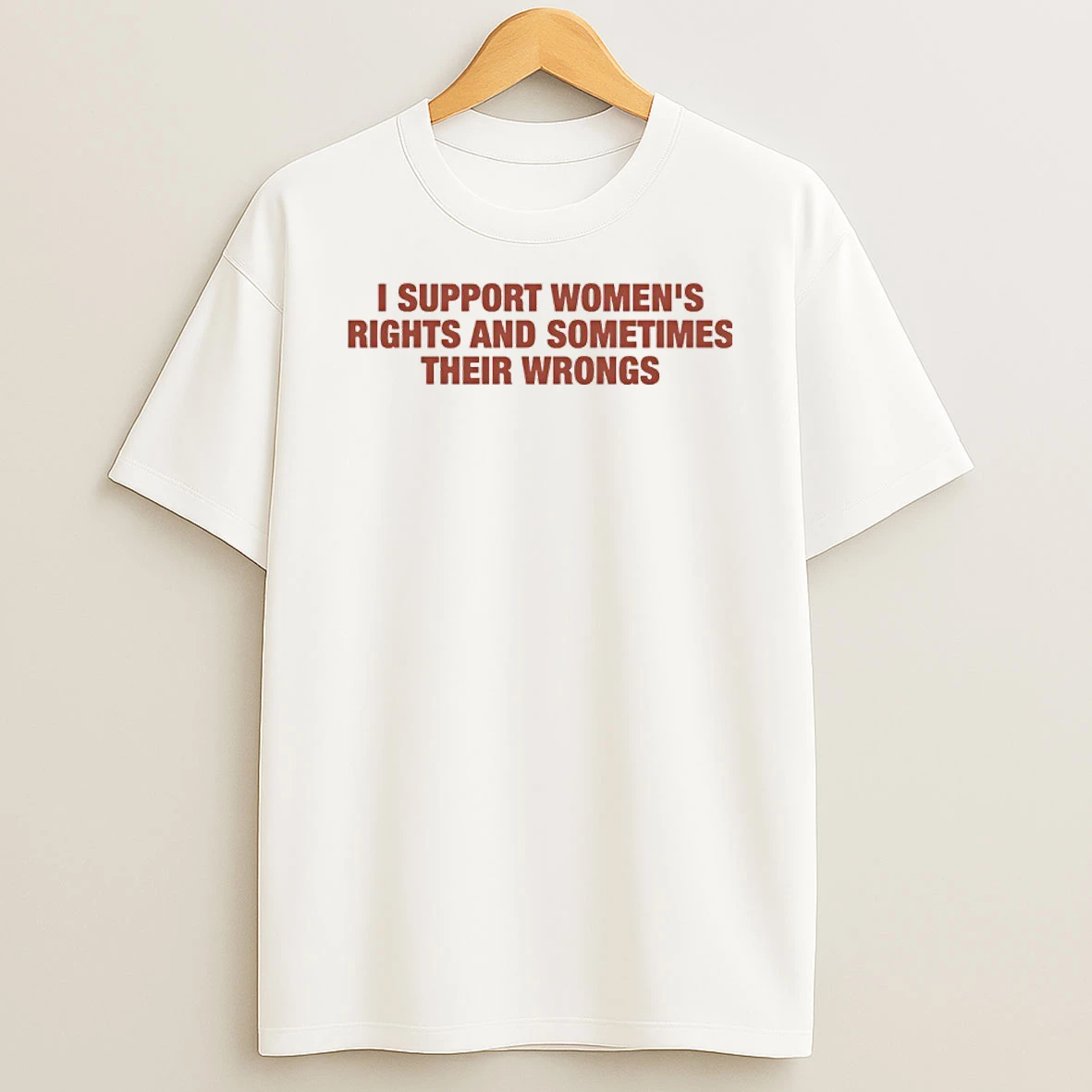 I Support Womens Rights Adn Sometimes Their Wrongs Shirts