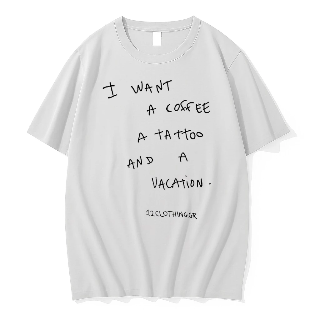 I Want A Coffee A Tattoo And Vacation Shirts