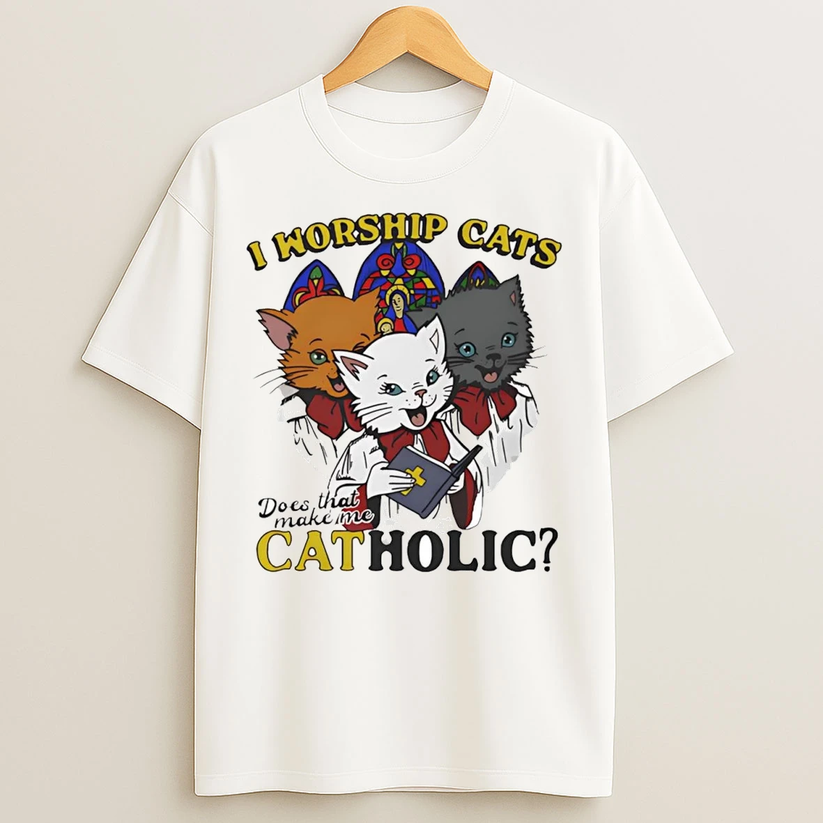 I Worship Cats Does That Make Me Catholic T Shirts