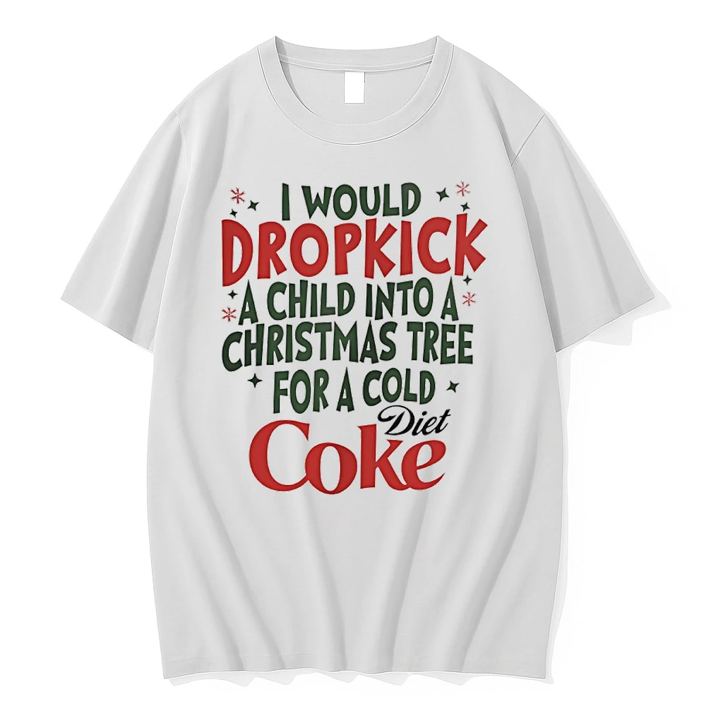 I Would Dropkick A Child Into A Christmas Tree For A Cold Diet Coke Shirts