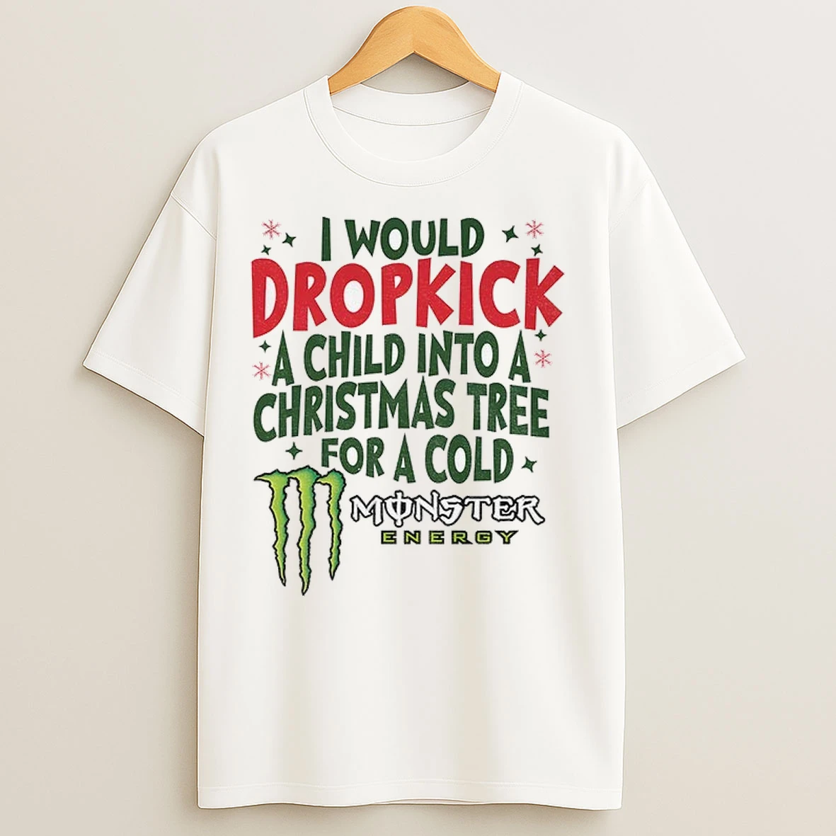 I Would Dropkick A Child Into A Christmas Tree For A Cold Monster Energy Merry Christmas T Shirts